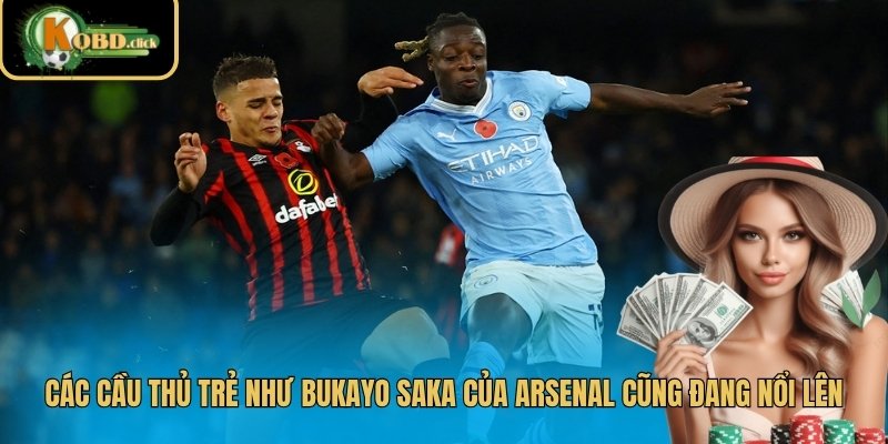 Các cầu thủ trẻ như Bukayo Saka của Arsenal cũng đang nổi lên