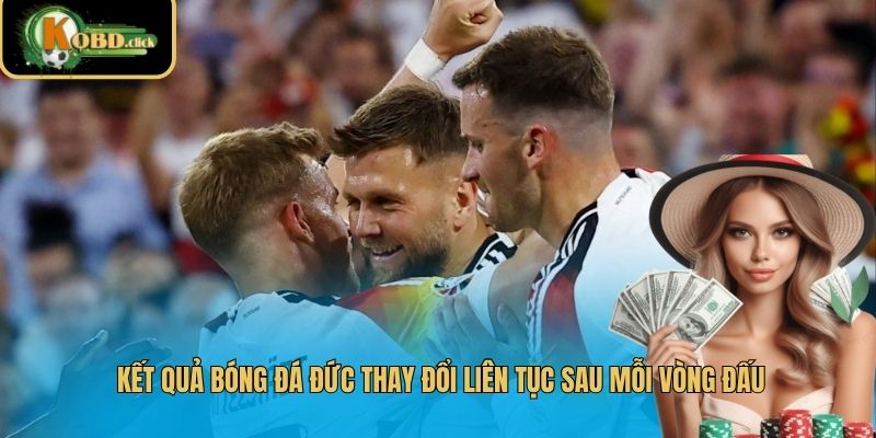 Kết quả bóng đá Đức thay đổi liên tục sau mỗi vòng đấu