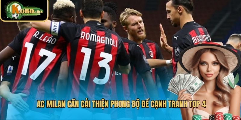 AC Milan cần cải thiện phong độ để cạnh tranh top 4