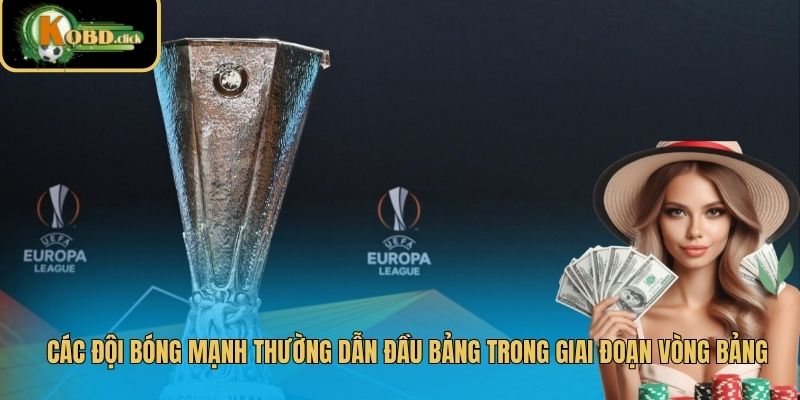 Các đội bóng mạnh thường dẫn đầu bảng trong giai đoạn vòng bảng