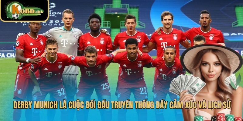 Derby Munich là cuộc đối đầu truyền thống đầy cảm xúc và lịch sử