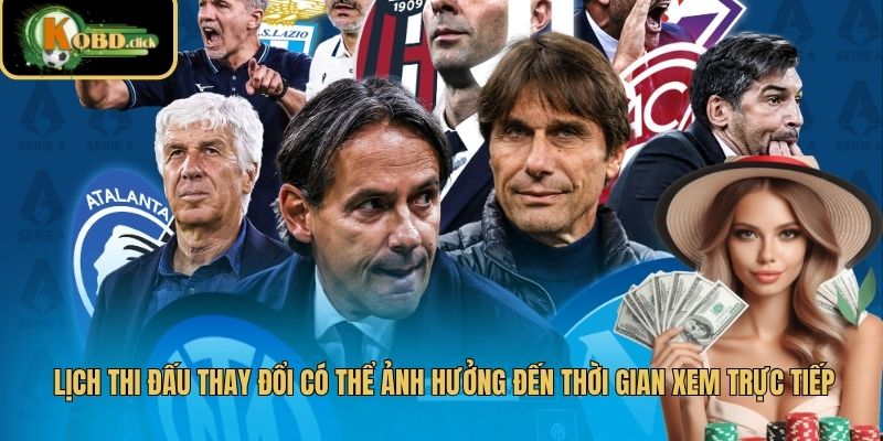 Lịch thi đấu thay đổi có thể ảnh hưởng đến thời gian xem trực tiếp