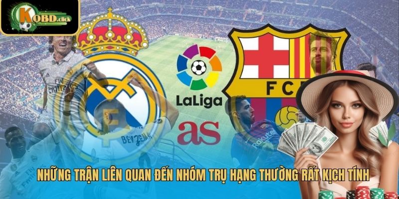 Những trận liên quan đến nhóm trụ hạng thường rất kịch tính