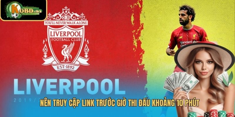 Nên truy cập link trước giờ thi đấu khoảng 10 phút